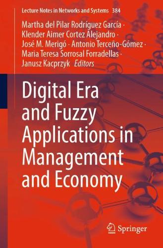 Digital Era and Fuzzy Applications in Management and Economy: (384 Lecture Notes in Networks and Systems)