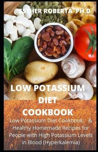 Low Potassium Diet Cookbook: Low Potassium & Healthy Homemade Recipes for healthy meal plan