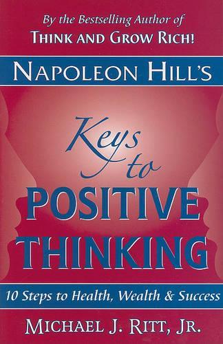Napoleon Hill's Keys to Positive Thinking
