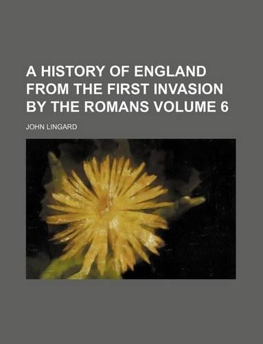 A History of England from the First Invasion by the Romans Volume 6