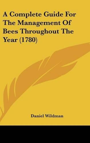 A Complete Guide for the Management of Bees Throughout the Year (1780)