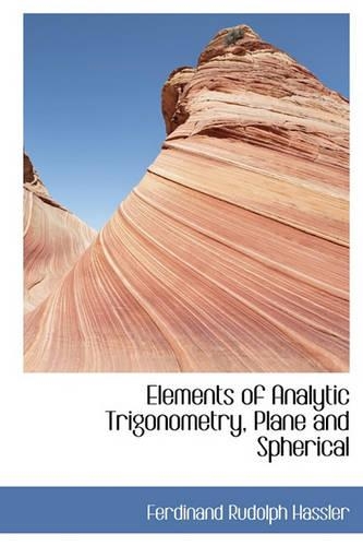 Elements of Analytic Trigonometry, Plane and Spherical