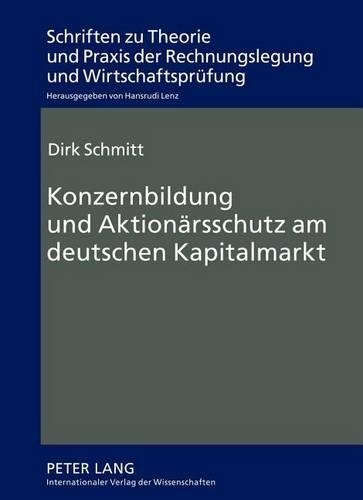 Konzernbildung Und Aktionarsschutz Am Deutschen Kapitalmarkt