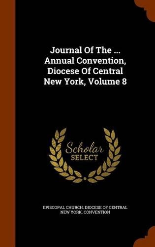 Journal of the ... Annual Convention, Diocese of Central New York, Volume 8