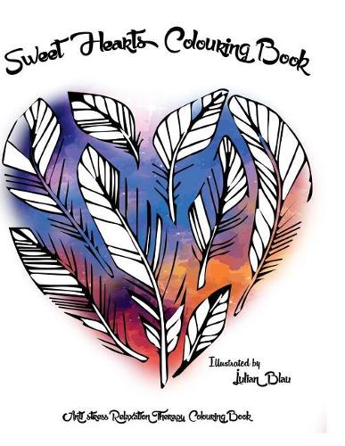 Sweet Hearts Colouring Book: An Adult Colouring Book: A Unique Midnight Edition Black Background Paper Adult Colouring Book for Men Women & Teens with ... Stress Relief & Art Co