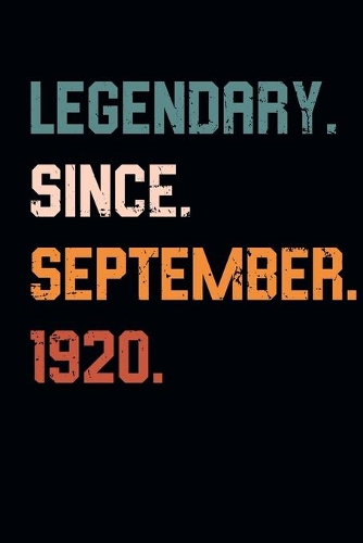 Blank Lined Journal, Notebook, Diary, Planner - Legendary Since September 1920 - 99th Birthday Gift For 99 Years Old Men and Women born in September: Medium College-Ruled Journey Diary, 110 page, Lined, 6x9 (15.2 x 22.9 cm)