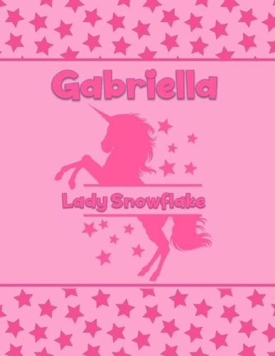 Gabriella Lady Snowflake: Personalized Draw & Write Book with Her Unicorn Name - Word/Vocabulary List Included for Story Writing