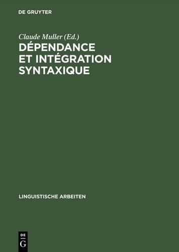Dependance Et Integration Syntaxique: Subordination, Coordination, Connexion(351 Linguistische Arbeiten)