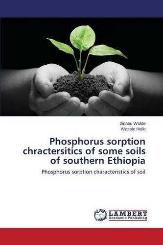 Phosphorus sorption chractersitics of some soils of southern Ethiopia