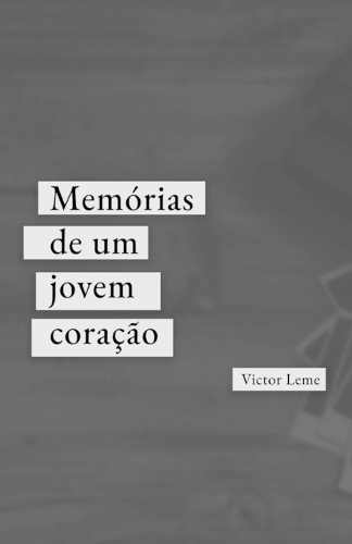 Memórias de um jovem coração: (Memórias de Um Jovem Poeta)
