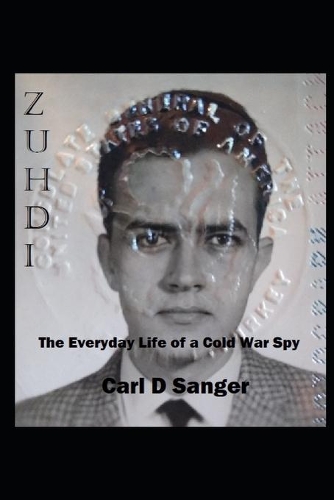 Zuhdi: The Everyday Life of a Cold War Spy