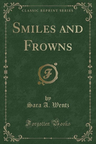 Smiles and Frowns (Classic Reprint)