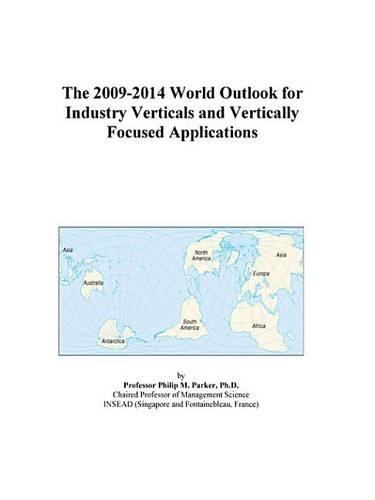 The 2009-2014 World Outlook for Industry Verticals and Vertically Focused Applications