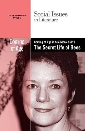 Coming of Age in Sue Monk Kidd's the Secret Life of Bees: (Social Issues in Literature)