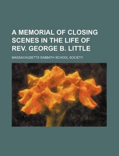A Memorial of Closing Scenes in the Life of REV. George B. Little