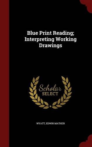 Blue Print Reading; Interpreting Working Drawings