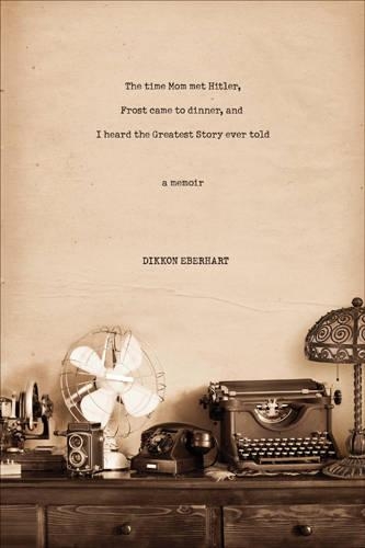 Time Mom Met Hitler, Frost Came To Dinner..., The