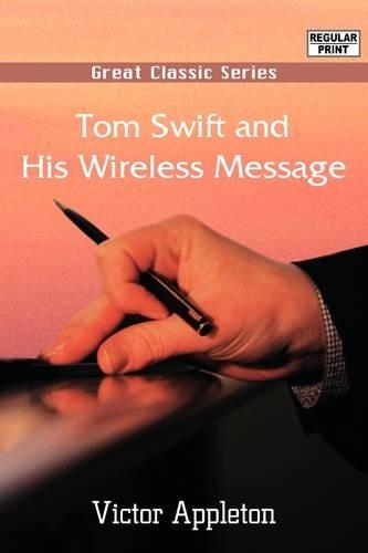 Tom Swift and His Wireless Message