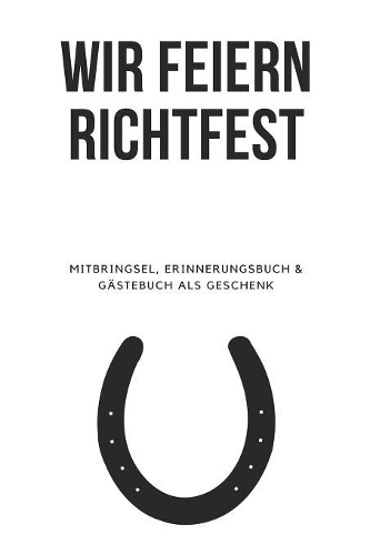 Wir Feiern Richtfest - Mitbringsel, Erinnerungsbuch & Gästebuch als Geschenk