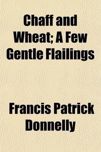 Chaff and Wheat; A Few Gentle Flailings
