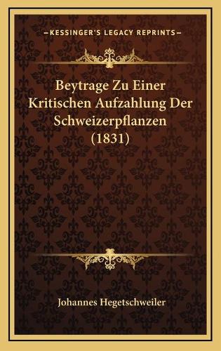 Beytrage Zu Einer Kritischen Aufzahlung Der Schweizerpflanzen (1831)