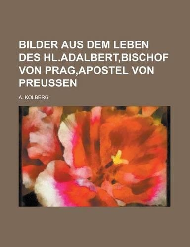 Bilder Aus Dem Leben Des Hl.Adalbert, Bischof Von Prag, Apostel Von Preussen