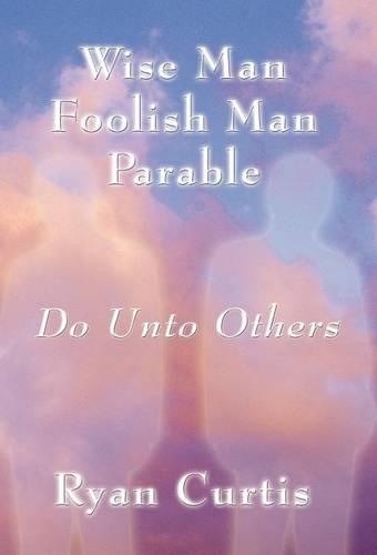 Wise Man Foolish Man Parable