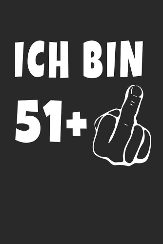 Ich Bin 51 + Mittelfinger: Notizbuch - (A5) 6x9 Zoll - Kariert - 120 Seiten - Geburtstags Geschenk