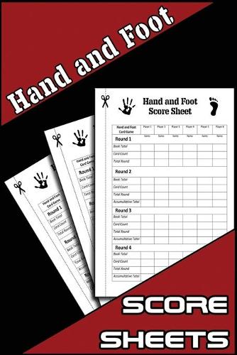 Hand and Foot Score Sheets: Hand and Foot Score Pad, Canasta Style Hand and Foot Scoring Sheets, Score Keeper Log Book Journal