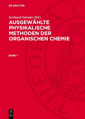 Ausgewählte Physikalische Methoden Der Organischen Chemie. Band 1