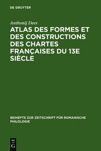 Atlas Des Formes Et Des Constructions Des Chartes Françaises Du 13e Siècle