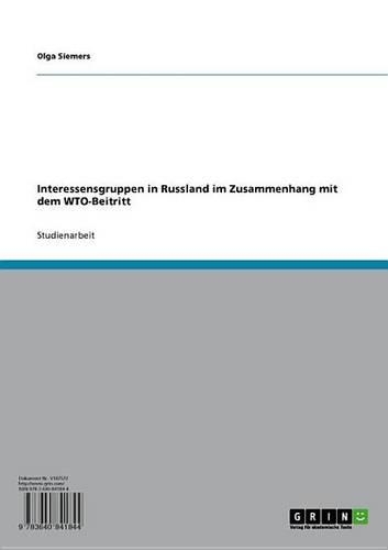 Interessensgruppen in Russland Im Zusammenhang Mit Dem Wto-Beitritt