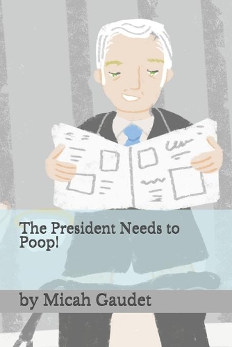 The President Needs to Poop!