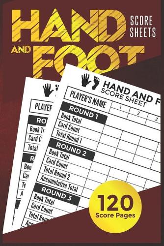 Hand And Foot Score Sheets: Perfect Scorebook for Hand and Foot with Scoring Reference Guide, Log Book Keeper, Gift Idea, Size (6" x 9")