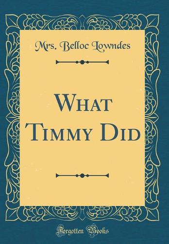 What Timmy Did (Classic Reprint)