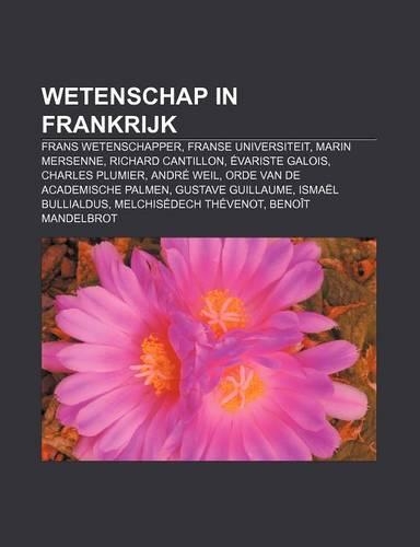 Wetenschap in Frankrijk: Frans Wetenschapper, Franse Universiteit, Marin Mersenne, Richard Cantillon, Evariste Galois, Charles Plumier