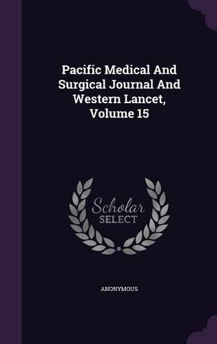 Pacific Medical and Surgical Journal and Western Lancet, Volume 15