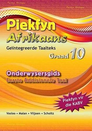Piekfyn Afrikaans - 'n Geintegreerde taalteks: Gr 10: Onderwysersgids: Eerste addisionele taal