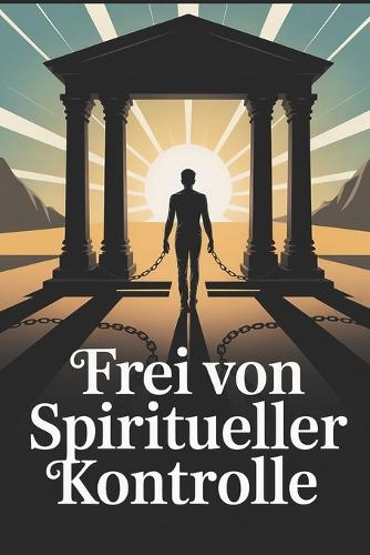 Frei von spiritueller Kontrolle