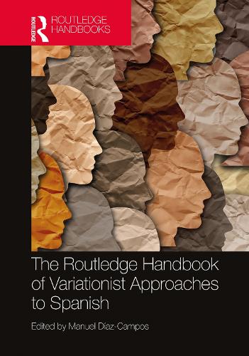 The Routledge Handbook of Variationist Approaches to Spanish: (Routledge Spanish Language Handbooks)