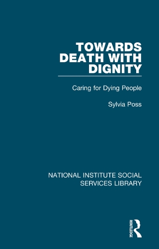 Towards Death with Dignity: Caring for Dying People(National Institute Social Services Library)