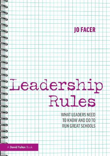 Leadership Rules: What Leaders Need to Know and Do to Run Great Schools