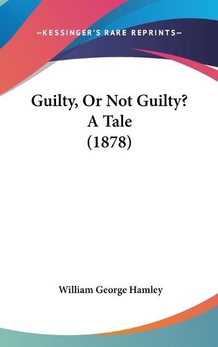 Guilty, Or Not Guilty? A Tale (1878)