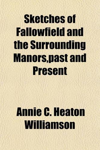 Sketches of Fallowfield and the Surrounding Manors, Past and Present