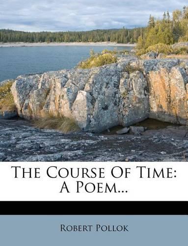 The Course of Time: A Poem...