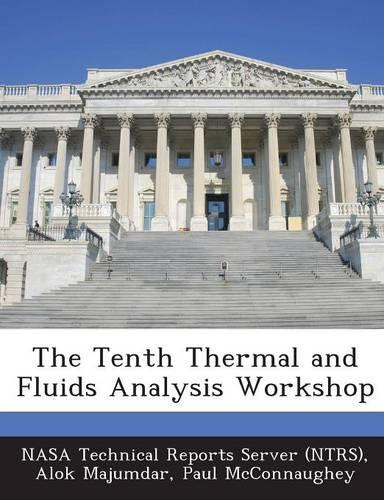 The Tenth Thermal and Fluids Analysis Workshop
