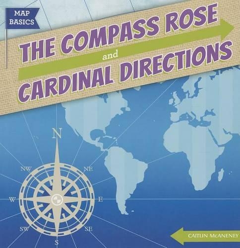 The Compass Rose and Cardinal Directions: (Map Basics)