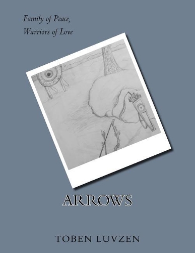 Arrows: Family of Peace, Warriors of Love