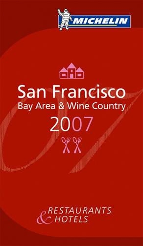 The Michelin Guide San Francisco 2007: (No. 6015 Michelin Guides)