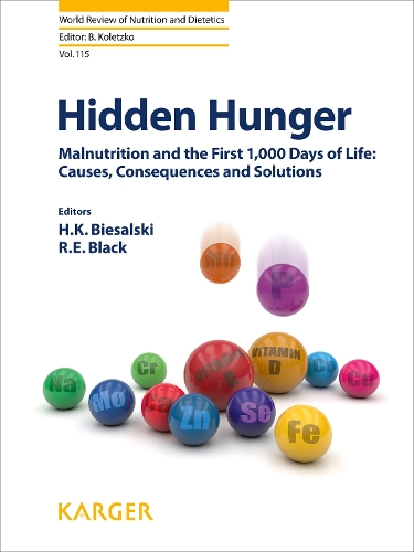 Hidden Hunger: Malnutrition and the First 1,000 Days of Life: Causes, Consequences and Solutions(115 World Review of Nutrition and Dietetics)